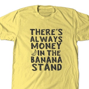 There's always money in the banana stand t-shirt, Arrested Development tee shirt