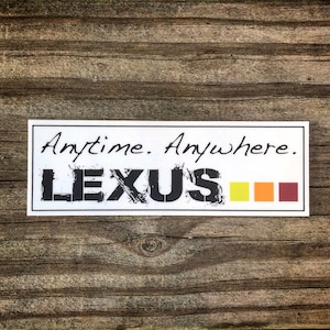 Anytime. Anywhere. Lexus sticker