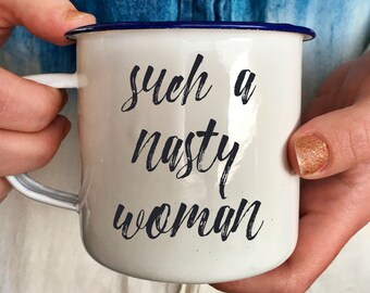 Such a Nasty Woman Mug - Enamel Coffee Mug - #nastywoman - HRC 2016 Mug