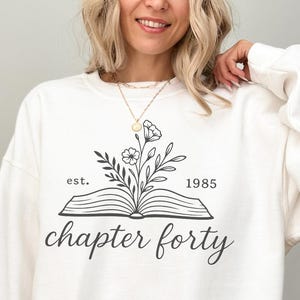 Chapter Forty 1985 Sweatshirt, 40th Birthday Shirt for Her, Book Lover Gift, 40th Birthday Gift for Women, Chapter 40 Sweater Est 1985 Shirt
