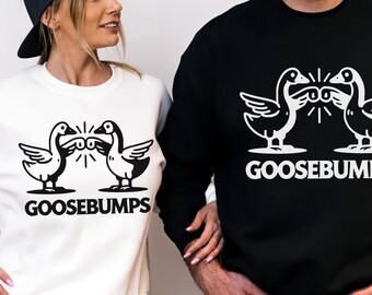 Goose Bump Sweatshirt | Greetings Sweater | Silly Goose Shirt | Funny Best Friends Sweater | Goose Bumps Crewneck | Goose Shirt Gift