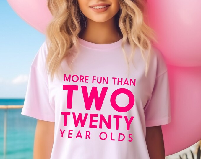 40th Birthday Shirt,more Fun Than Two Twenty Year Olds Tee, Gifts for ...