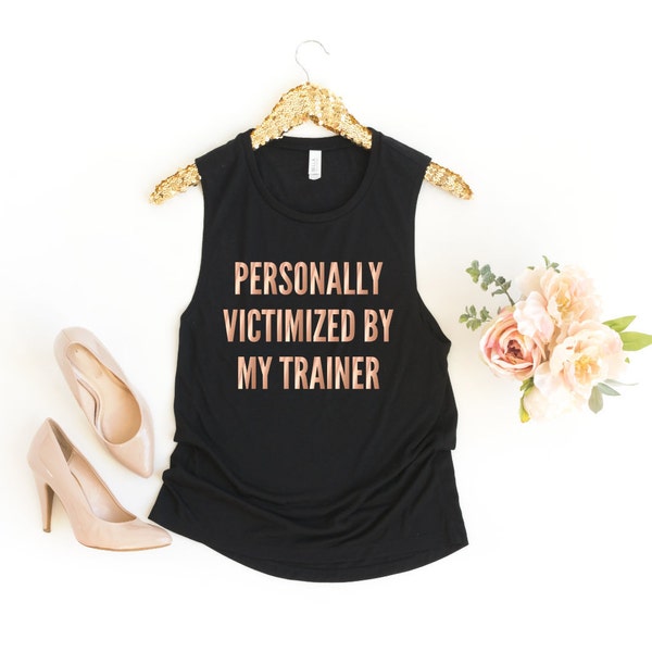 Funny Workout Tank - Personally Victimized By My Trainer - Women's Scoop Neck Muscle Tank - Summer Motivational Feminist Fun Sarcasm