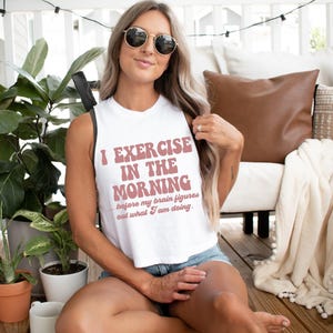 Funny Workout Shirt Crop Tank, Cropped Hoodie, Cute Gym Shirt, Exercise in the Morning Workout Tank Women’s Fitness Tank, Fitness Coach Gift image 2