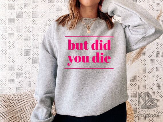 Funny Workout Sweatshirt but Did You 