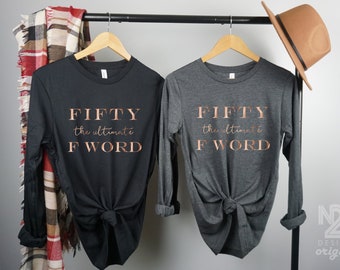 50th Birthday Shirt - Fifty the ultimate F Word - Unisex Long Sleeve T Shirt - Women's 50 Birthday Gift, fifty fabulous 50 AF Hello 50