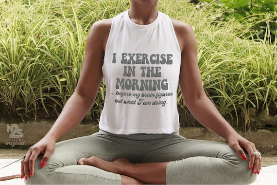 Funny Workout Shirt Crop Tank, Cropped Hoodie, Cute Gym Shirt, Exercise in the Morning Workout Tank Women’s Fitness Tank, Fitness Coach Gift