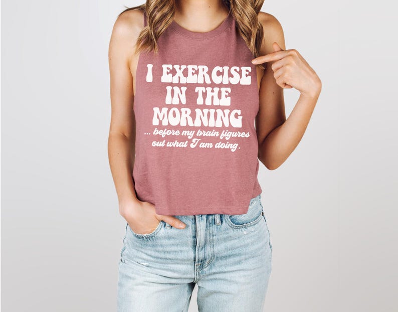 Funny Workout Shirt Crop Tank, Cropped Hoodie, Cute Gym Shirt, Exercise in the Morning Workout Tank Women’s Fitness Tank, Fitness Coach Gift image 1