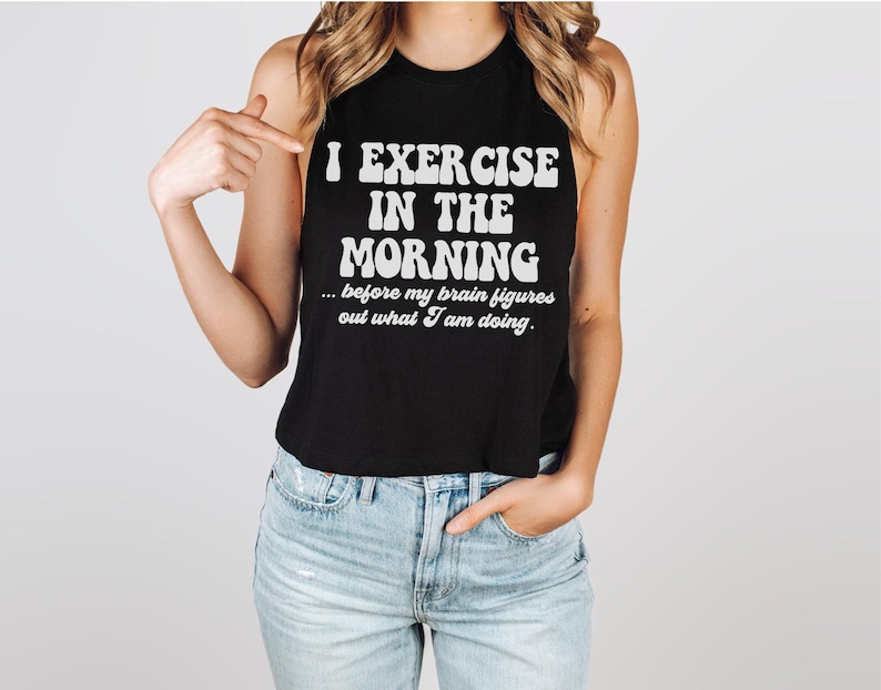 Funny Workout Shirt Crop Tank, Cropped Hoodie, Cute Gym Shirt, Exercise in the Morning Workout Tank Women’s Fitness Tank, Fitness Coach Gift image 3