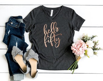 50th Birthday Shirt - hello fifty - Women's V Neck T Shirt | It's My 50th Birthday TShirt Happy Birthday Finally 50 Birthday GIft Squad