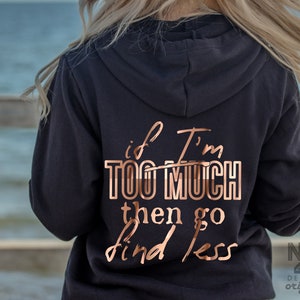 Funny Workout Hoodie - if I&#39;m too much go find less - Unisex Sponge Fleece Zip Up Hooded Sweatshirt - Girl Motivational Don&#39;t Underestimate