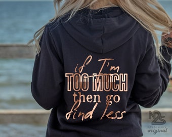 Funny Workout Hoodie - if I&#39;m too much go find less - Unisex Sponge Fleece Zip Up Hooded Sweatshirt - Girl Motivational Don&#39;t Underestimate