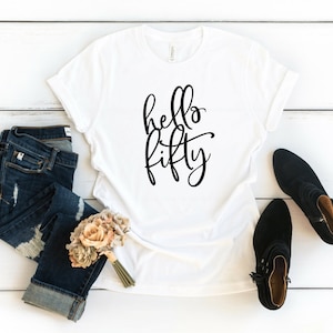 50th Birthday Shirt - Hello Fifty - Unisex Crew Neck T Shirt 50th Birthday TShirt Happy Birthday Finally Fabulous and 50 Birthday Gift