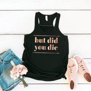 Funny Workout Tank but Did You Die Women's Racerback Flowy Tank Top ...