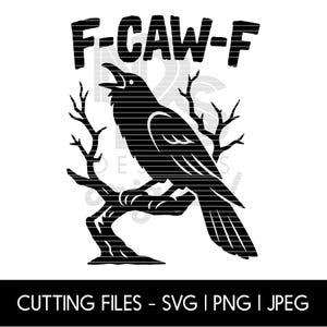 Könnte beinhalten: Schwarze Grafik eines Raben, der auf einem Ast sitzt, mit dem Text "F-CAW-F" darüber. Der Rabe ist mit horizontalen Linien detailliert, und der Ast hat mehrere kleinere Zweige. Der Text "CUTTING FILES - SVG | PNG | JPEG" steht unten.