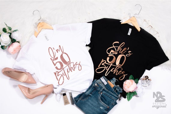 50th Birthday Shirt I'm 50 Fifty Bitches Gift T-Shirt 50th Birthday Shirt I'm 50 Fifty Bitches Gift T-Shirt