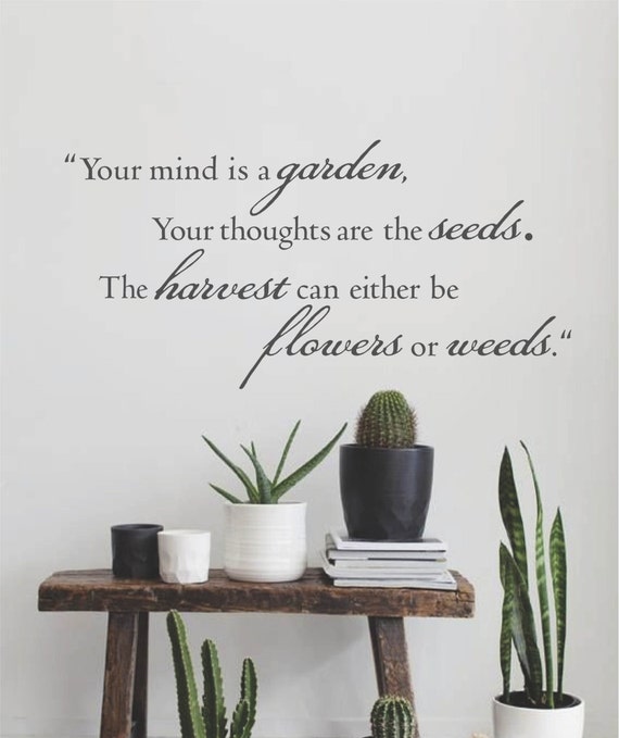 Details about / Your Mind is a Garden Your Thoughts are The Se.eds.Vinyl Wall Art Decal Sticker