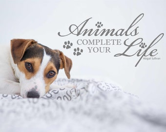 Animals Complete your Life Wall Quote, Wall Decor, Vinyl Letters, Multiple Colors