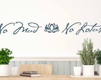 No Mud ~  No Lotus Wall Quotation, Inspirational Quote, Wall Decal, Vinyl Letters, Multiple Colors