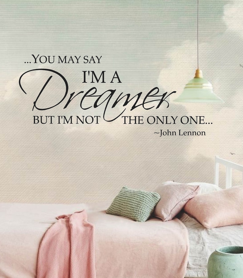 You may say I'm a Dreamer but I'm not the Only One Inspirational Wall Quote, John Lennon Quote, Wall Decal, Multiple Colors image 1