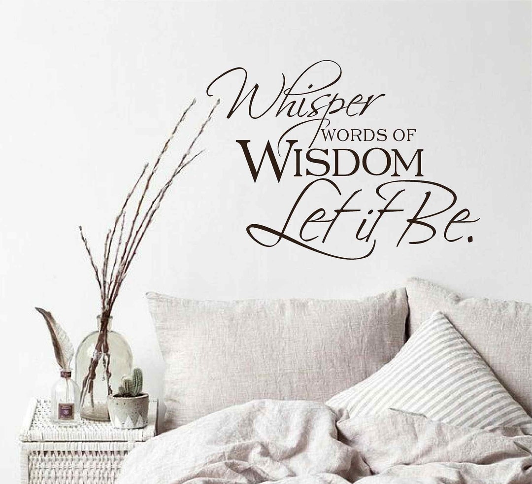 Whisper Words of Wisdom Let It Be Wall Quote, the Beatles, Vinyl Letters, Multiple Colors, Wall