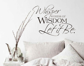 Whisper Words of Wisdom Let it Be Wall Quote,  The Beatles, Vinyl Letters, Multiple Colors, Wall Decor