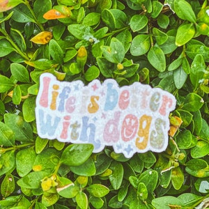 Life is better with dogs, Holographic Sticker, Funny sticker, dog mom sticker, waterproof stickers, water bottle stickers, dog lover