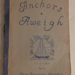 1938 Copy of Anchors Aweigh by Mark Bradford, Skipper a Chronicle of a European Excursion of Gibraltar, Italy, England, Scotland, Norway....