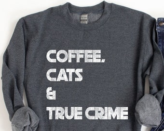 Coffee Cats True Crime Sweatshirt, True Crime Gifts for Her, Murderino Cat Lover gifts for True Crime Junkie, MFM Inspired, True Crime Shirt