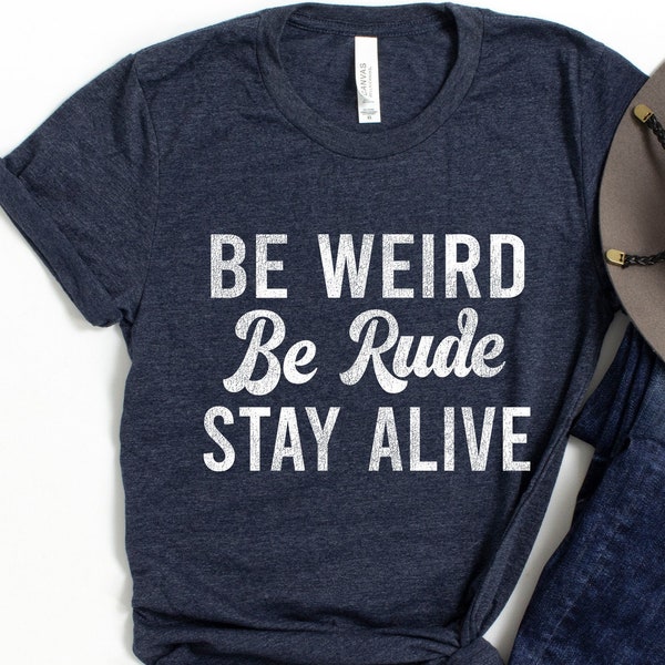 Be Weird Be Rude Stay Alive, Life Rules Tshirt, Crime Junkie Shirt, Murder Podcast True Crime Gifts for Crime Junkie, True Crime Shirt