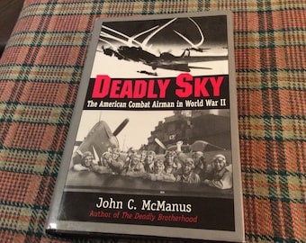 Deadly Sky The American Combat Airman In World War ll Hardback, 2000 Edition