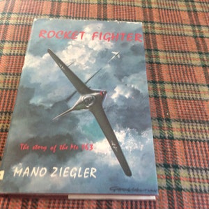 Rocket Fighter: The Story of the Me 163 Hardback, by Mano Ziegler 1963 Edition