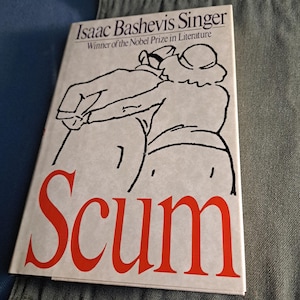 Scum by Isaac Bashevis Singer Hardback, 1991 1st Edition. New condition