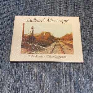 Faulkner's Mississippi by Willie Morris and William Eggleston