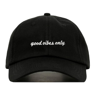 GOOD VIBES ONLY Baseball Hat, Embroidered Dad Cap • Positive Inspirational Quote • Unstructured Six Panel • Adjustable Strap Back