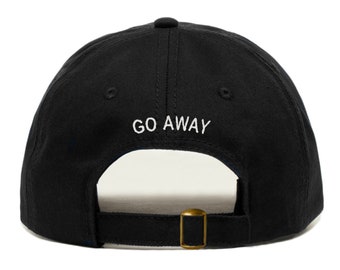 GO AWAY Baseball Hat, Embroidered Dad Cap • Introvert Anti Social Leave Me • Unstructured Six Panel • Adjustable Strap Back