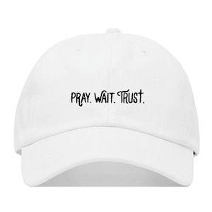 PRAY WAIT TRUST Baseball Hat, Embroidered Dad Cap • Jesus God Lord Church • Unstructured Six Panel • Adjustable Strap Back