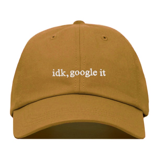 IDK GOOGLE IT Baseball Hat, Embroidered Dad Cap • Funny Internet Geek Gift • Unstructured Six Panel • Adjustable Strap Back