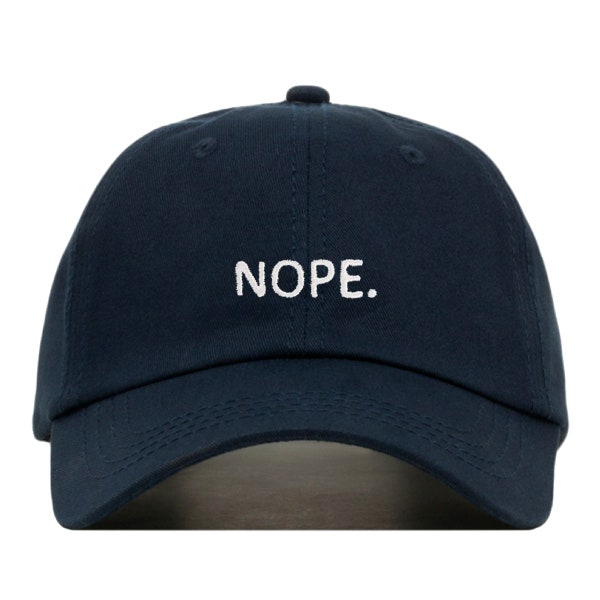 NOPE Baseball Hat, Embroidered Dad Cap • Not Today Just No • Unstructured Six Panel • Adjustable Strap Back