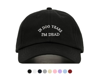 IN DOG YEARS Im Dead Baseball Hat, Embroidered Dad Cap, Funny Dog Lover Customizable Hat, Unstructured Low-Profile, Adjustable Strap Back