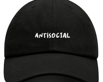Casquette papa ANTISOCIAL | Casquette de baseball brodée | Casquette réglable en sergé de coton | Chapeau drôle et sarcastique pour homme et femme | Casquette streetwear tendance