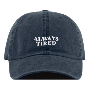 ALWAYS TIRED Baseball Hat, Embroidered Dad Cap, Mom Life Nap Lazy I'm Lazy Customizable Hat, Unstructured Low-Profile, Adjustable Strap Back