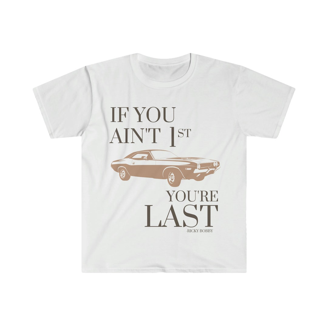 Mens Funny Shirt, Talladega Nights Movie Quote, Funny Movie Shirt, Mens