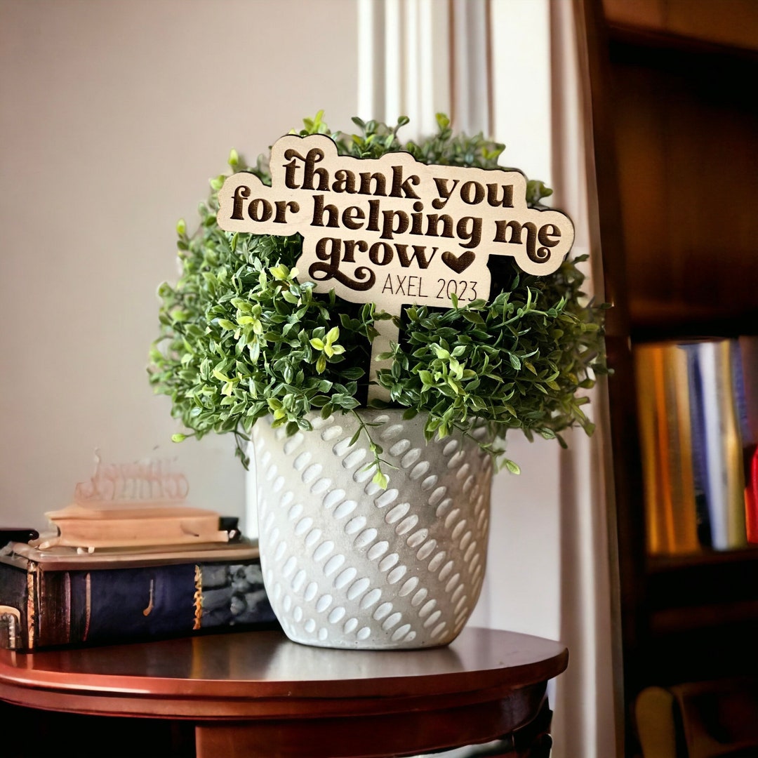 Thank You for Helping Me Grow Plant Stake Personalized Gift Etsy