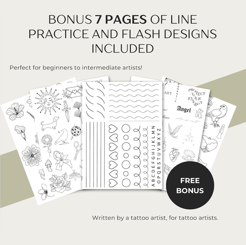 May include: A set of black and white tattoo flash sheets with diverse designs, such as flowers, animals, and line patterns. The image includes the text "BONUS 7 PAGES OF LINE PRACTICE AND FLASH DESIGNS INCLUDED" and "FREE BONUS".