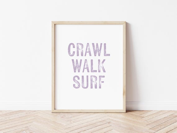 Crawl Walk Surf Customizable Digital Download Coastal Wall Art