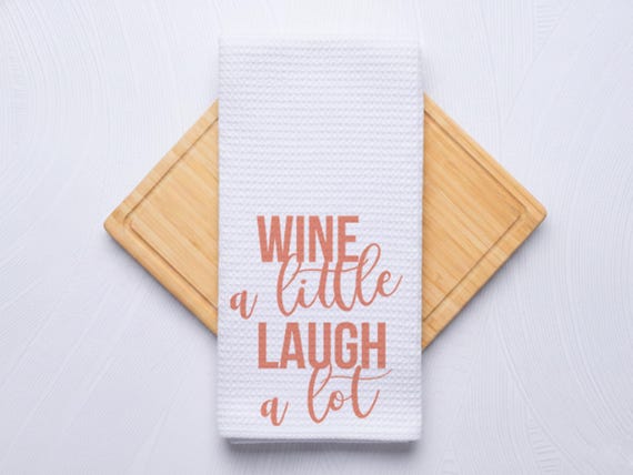 Wine a Little Laugh A Lot Funny Kitchen Towel Gift