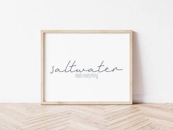 Saltwater Heals Everything Customizable Digital Download Coastal Wall Art