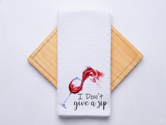 I Don't Give a Sip Kitchen Wine Towel Gift for Bartenders, Housewarming, Christmas