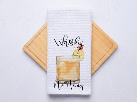 Whiskey Me Away Funny Kitchen Towel Gift for Housewarming, Birthday, Christmas, Bartenders